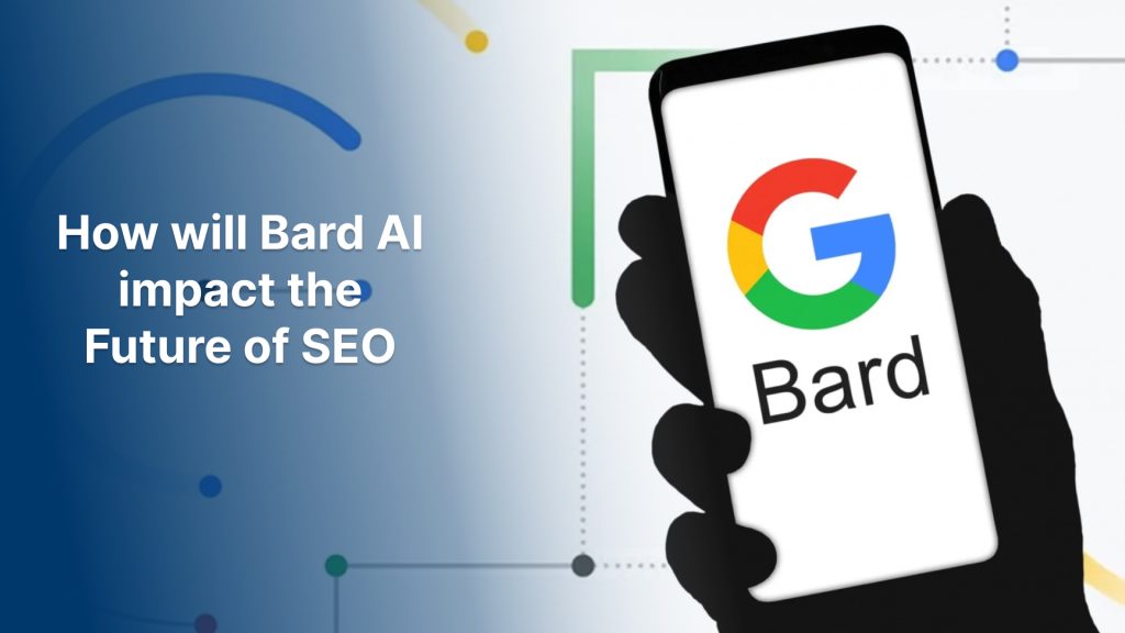 How will Bard AI impact the Future of SEO?