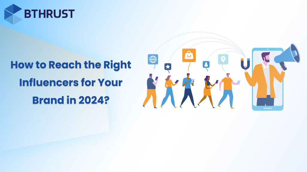 How to Reach the Right Influencers for Your Brand in 2024?