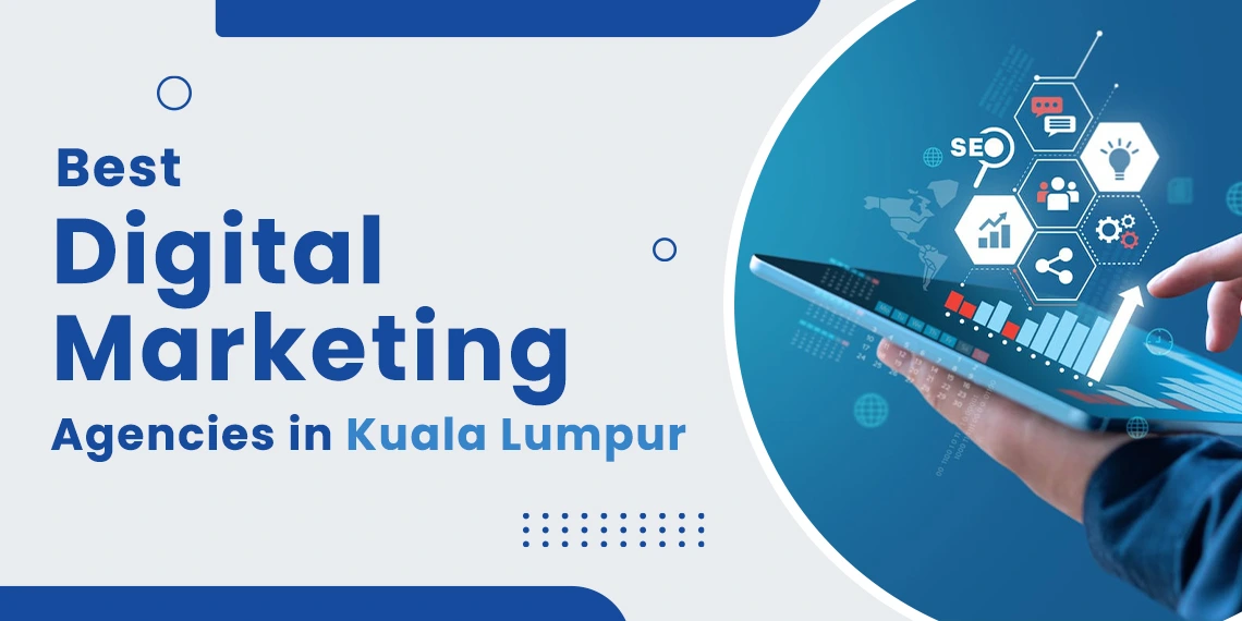 Best Digital Marketing Agencies in Kuala Lumpur