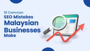 10 Common SEO Mistakes Malaysian Businesses Make