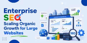 Enterprise SEO: Scaling Organic Growth for Large Websites